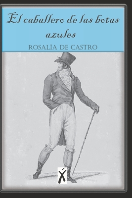 El Caballero de Las Botas Azules - de Castro, Rosalia