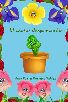 El cactus despreciado - Valdes, Juan Carlos Borrego