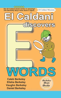 El Caldani Discovers E Words (Berkeley Boys Books - El Caldani Missions) - Berkeley, Elisha, and Berkeley, Vaughn, and Berkeley, Daniel