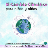 El Cambio Climtico para nias y nios: Climate change for toddlers (Spanish edition)