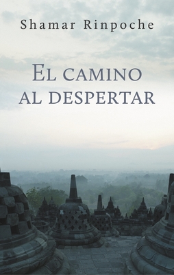 El Camino Al Despertar - Rinpoche, Shamar, and Camara, Maria (Translated by)