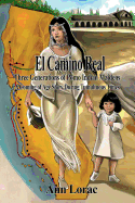 El Camino Real: Three Generations of Pomo Indian Maidens: A Coming of Age Story During Tumultuous Times