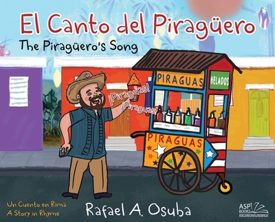 El Canto del Piragero - The Piraguero's Song /BILINGUAL/SPANISH-ENGLISH: Un Cuento en Rima - A Story in Rhyme - 
