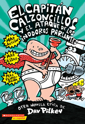 El Capitan Calzoncillos y El Ataque de Los Inodoros Parlantes (Captain Underpants and the Attack of the Talking Toilets) - Pilkey, Dav
