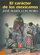 El Caracter de los Mexicanos - Mora, Jose Maria Luis