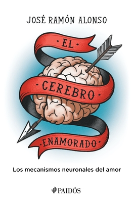 El Cerebro Enamorado - Alonso, Jos? Ram?n