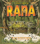 El Ciclo de Vida de la Rana (the Life Cycle of a Frog)