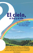 El Cielo, El Sol y El Dia / The Sky, the Sun, and the Day