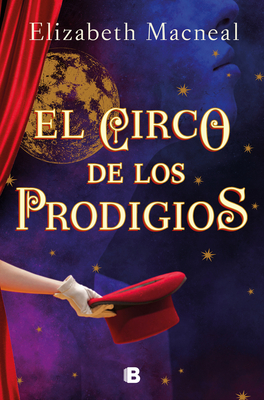 El Circo de Los Prodigios / Circus of Wonders - MacNeal, Elizabeth