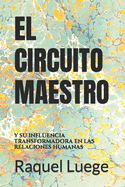 El Circuito Maestro: Y Su Influencia Transformadora En Las Relaciones Humanas