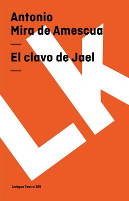 El Clavo de Jael - Mira De Amescua, Antonio