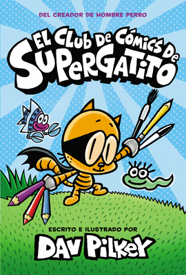 El Club de C?mics de Supergatito (Cat Kid Comic Club) - Pilkey, Dav (Illustrator)