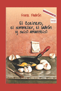 El cocinero, el sommelier, el ladr?n y su (s) amante (s): Ensayo Editorial Primigenios
