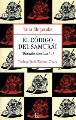 El Codigo del Samurai: Bushido Shoshinshu - Shigesuke, Taira, and Cleary, Thomas (Translated by)