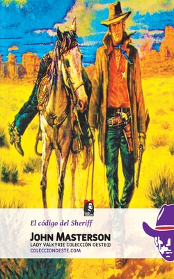 El codigo del Sheriff - Lady Valkyrie (Editor), and Masterson, John