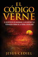 El Codigo Verne: El Secreto de Los Anunnaki, La Atlantida y La Verdadera Forma de la Tierra (Desvelado)