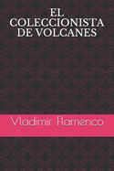 El Coleccionista de Volcanes