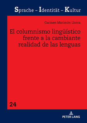 El Columnismo Lingue?stico Frente a la Cambiante Realidad de Las Lenguas - Schwarze, Sabine (Editor), and Marim?n Llorca, Carmen