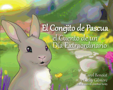 El Conejito de Pascua: El Cuento de Un Da Extraordinario