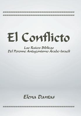 El Conflicto: Las Ra?ces B?blicas Del Perenne Antagonismo ?rabe-Israel ...