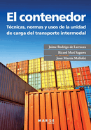 El contenedor: Tcnicas, normas y usos de la unidad de carga del transporte intermodal