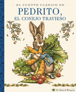 El Cuento Clßsico de Pedrito, El Conejo Travieso: A Little Apple Classic (Spanish Edition of Classic Tale of Peter Rabbit)