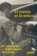 El Cuento Es La Noticia/ the Stories Are News: Literatura Y Periodismo. Relatos (Voces/ Literatura) (Spanish Edition)