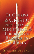 El Cuerpo de Cristo necesita un Ministerio de Liberacin Basado en la Biblia