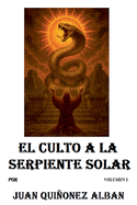 El Culto a la Serpiente Solar (Volumen I)
