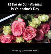 El D?a de San Valent?n is Valentine's Day: Spanish Bilingual Holiday Series