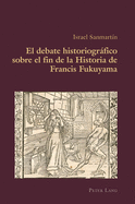 El debate historiogrfico sobre el fin de la Historia de Francis Fukuyama