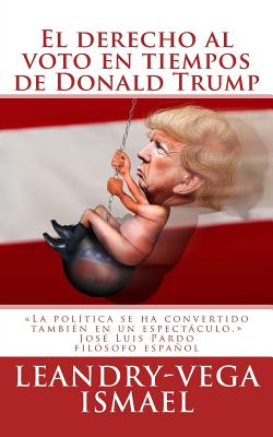 El Derecho Al Voto En Tiempos de Donald Trump - Leandry-Vega, Ismael