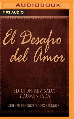 El Desafo del Amor - Kendrick, Stephen, and Kendrick, Alex, and Torres, Carlos (Read by)