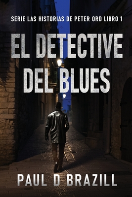 El Detective del Blues - Brazill, Paul D, and Laurentin, Enrique (Translated by)