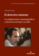 El detective mutante: Las adaptaciones cinematogrficas y televisivas de Pepe Carvalho