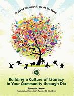 El Dia de Los Ninos: Building a Culture of Literacy in Your Community Through D?a