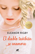 El Diablo Tambi?n Se Enamora (Premio Vergara de Novela Romantica 2018) / The Devil Also Falls in Love