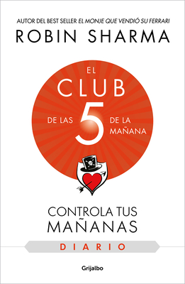 El Diario de El Club de Las 5 de la Maana / The 5am Club: Own Your Morning. Ele Va Te Your Life - Sharma, Robin
