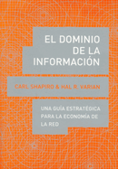 El Dominio de la Informacin: Una Gua Estratgica Para La Economa de la Red