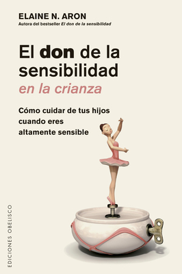 El Don de la Sensibilidad En La Crianza - Aaron, Elaine