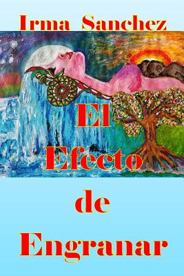 El Efecto de Engranar - Benemelis, Juan Felipe (Illustrator), and Sanchez, Irma E