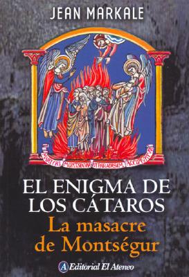 El Enigma de los Cataros: La Masacre de Montsegur - Markale, Jean, and Salvetti, Jorge (Translated by)