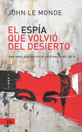 El Esp?a que volvi? del Desierto: Una novela de misterio y espionaje del Sr. K