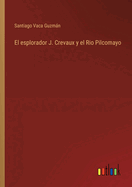 El esplorador J. Crevaux y el Rio Pilcomayo