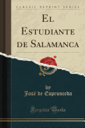 El Estudiante de Salamanca (Classic Reprint)
