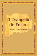 El Evangelio de Felipe Con Comentarios