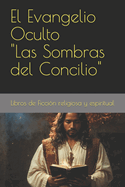 El Evangelio Oculto Las Sombras del Concilio