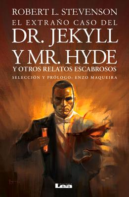 El Extrano Caso del Dr. Jekyll y Mr. Hyde: Y Otros Relatos Escabrosos - Stevenson, Robert, Dr.
