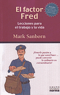 El Factor Fred: Lecciones Para El Trabajo y La Vida