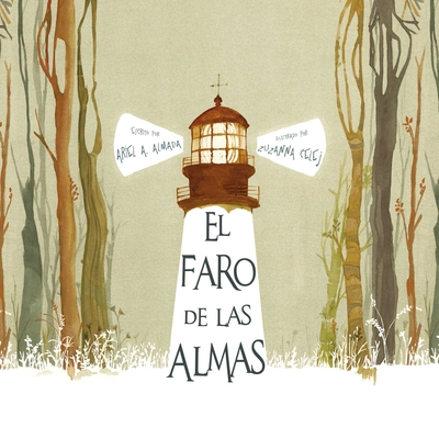 El Faro de Las Almas (the Lighthouse of Souls) - Almada, Ariel Andr?s, and Celej, Zuzanna (Illustrator)